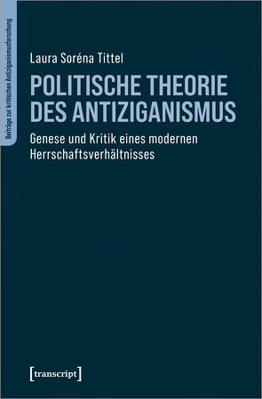 Politische Theorie des Antiziganismus von Tittel,  Laura Soréna