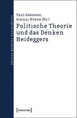 Politische Theorie und das Denken Heideggers von Münch,  Nikolai, Sörensen,  Paul