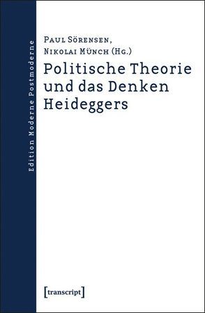 Politische Theorie und das Denken Heideggers von Münch,  Nikolai, Sörensen,  Paul