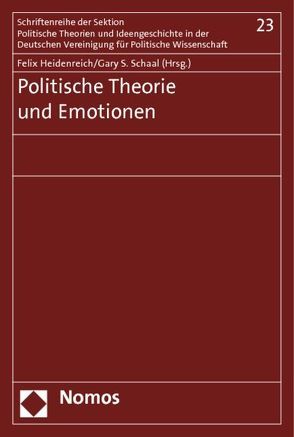 Politische Theorie und Emotionen von Heidenreich,  Felix, Schaal,  Gary S.