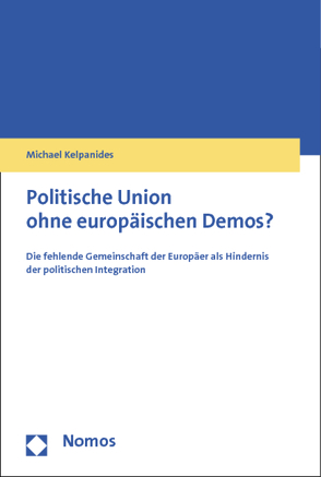 Politische Union ohne europäischen Demos? von Kelpanides,  Michael