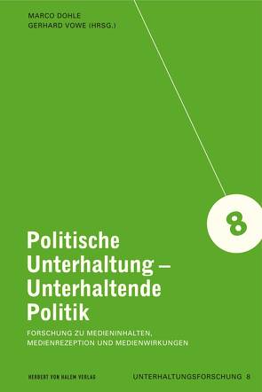 Politische Unterhaltung – Unterhaltende Politik von Dohle,  Marco, Vowe,  Gerhard