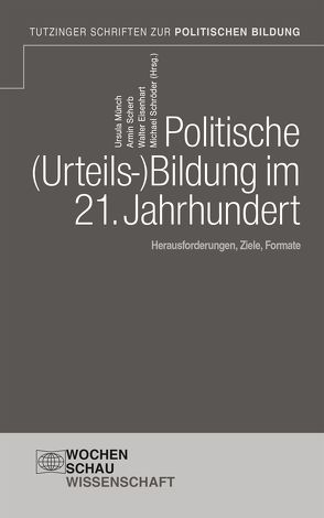 Politische Urteilsbildung im 21. Jahrhundert von Eisenhardt,  Walter, Münch,  Ursula, Scherb,  Armin, Schroeder,  Michael