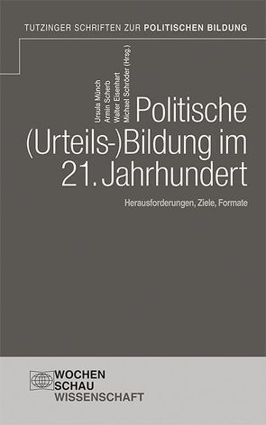 Politische Urteilsbildung im 21. Jahrhundert von Eisenhardt,  Walter, Münch,  Ursula, Scherb,  Armin, Schroeder,  Michael