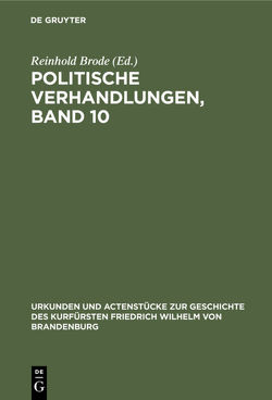 Politische Verhandlungen, Band 10 von Brode,  Reinhold