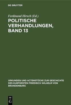 Politische Verhandlungen, Band 13 von Hirsch,  Ferdinand