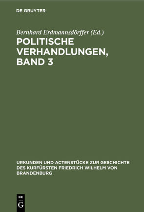 Politische Verhandlungen, Band 3 von Erdmannsdoerffer,  Bernhard