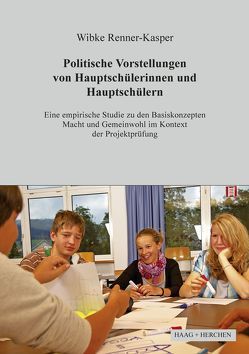 Politische Vorstellungen von Hauptschülerinnen und Hauptschülern von Renner-Kasper,  Wibke
