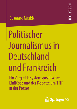 Politischer Journalismus in Deutschland und Frankreich von Merkle,  Susanne