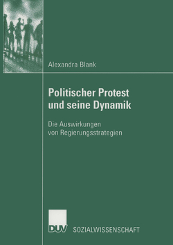 Politischer Protest und seine Dynamik von Blank,  Alexandra