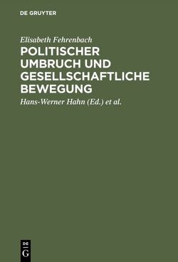 Politischer Umbruch und gesellschaftliche Bewegung von Fehrenbach,  Elisabeth, Hahn,  Hans-Werner, Mueller,  Juergen
