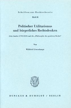 Politischer Utilitarismus und bürgerliches Rechtsdenken. von Löwenhaupt,  Wilfried