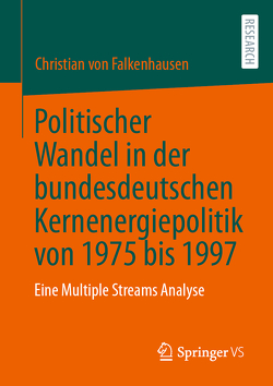 Politischer Wandel in der bundesdeutschen Kernenergiepolitik von 1975 bis 1997 von von Falkenhausen,  Christian