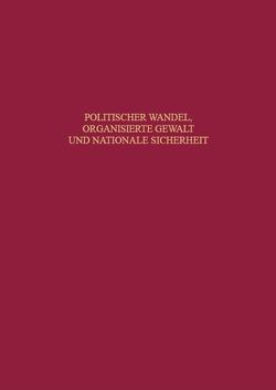 Politischer Wandel, organisierte Gewalt und nationale Sicherheit von Hansen,  Ernst Willi, Schreiber,  Gerhard, Wegner,  Bernd