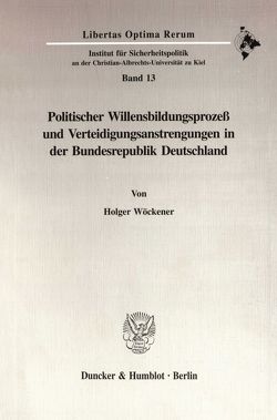 Politischer Willensbildungsprozeß und Verteidigungsanstrengungen in der Bundesrepublik Deutschland. von Wöckener,  Holger