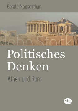 Politisches Denken – Athen und Rom von Gerald,  Mackenthun