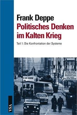 Politisches Denken im Kalten Krieg von Deppe,  Frank