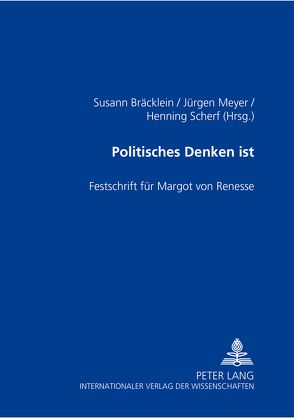 Politisches Denken ist von Bräcklein,  Susann, Meyer,  Jürgen, Scherf,  Henning