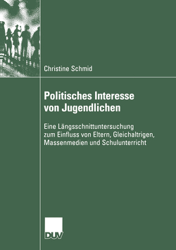 Politisches Interesse von Jugendlichen von Schmid,  Christine