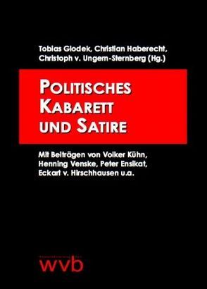 Politisches Kabarett und Satire von Ensikat,  Peter, Glodek,  Tobias, Haberecht,  Christian, Hirschhausen,  Eckart von, Kühn,  Volker, Ungern-Sternberg,  Christoph von, Venske,  Henning, Wackerhaben,  Hilde