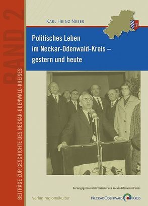 Politisches Leben im Neckar-Odenwald-Kreis – gestern und heute von Neser,  Karl H