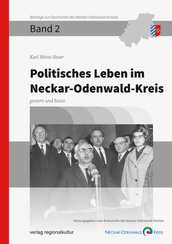 Politisches Leben im Neckar-Odenwald-Kreis von Neser,  Karl Heinz