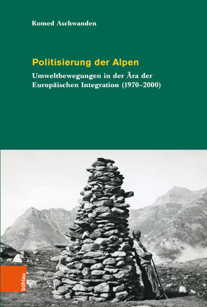 Politisierung der Alpen von Aschwanden,  Romed