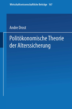 Politökonomische Theorie der Alterssicherung von Drost,  André