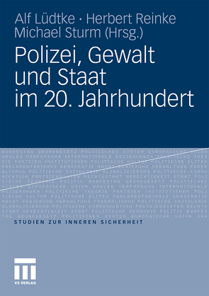 Polizei, Gewalt und Staat im 20. Jahrhundert von Lüdtke,  Alf, Reinke,  Herbert, Sturm,  Michael