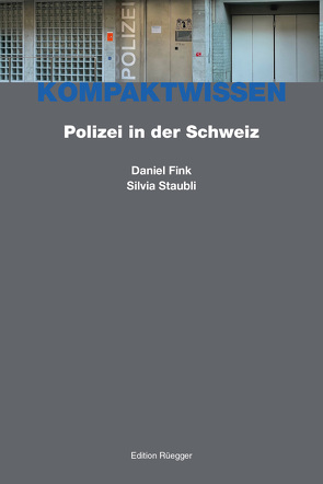 Polizei in der Schweiz von Fink,  Daniel, Schönenberger,  Alain, Stäubli,  Silvia
