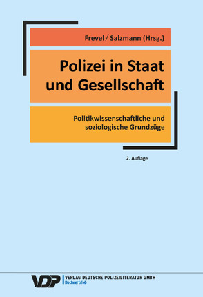 Polizei in Staat und Gesellschaft von Dams,  Carsten, Frevel,  Bernhard, Groß ,  Hermann, Grumke,  Thomas, Grutzpalk,  Jonas, Mauri,  Martin, Müller,  Thorsten, Salzmann,  Vanessa, Schöne,  Marschel