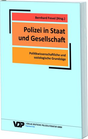 Polizei in Staat und Gesellschaft von Dams,  Carsten, Frevel,  Bernhard, Groß ,  Hermann, Grumke,  Thomas, Grutzpalk,  Jonas, Mauri,  Martin, Müller,  Thorsten, Salzmann,  Vanessa, Schöne,  Marschel