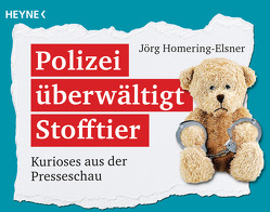 Polizei überwältigt Stofftier von Homering-Elsner,  Jörg
