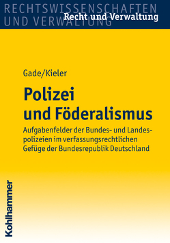 Polizei und Föderalismus von Gade,  Gunther Dietrich, Kieler,  Marita