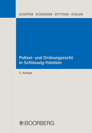 Polizei- und Ordnungsrecht in Schleswig-Holstein von Büttner,  Stefan, Schade,  Jörn, Schipper,  Dieter, Schneider,  Wolfgang