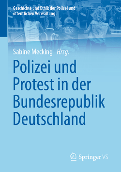 Polizei und Protest in der Bundesrepublik Deutschland von Mecking,  Sabine