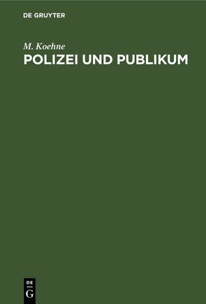 Polizei und Publikum von Köhne,  M.