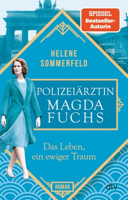 Polizeiärztin Magda Fuchs – Das Leben, ein ewiger Traum von Sommerfeld,  Helene