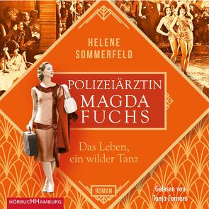Polizeiärztin Magda Fuchs – Das Leben, ein wilder Tanz (Polizeiärztin Magda Fuchs-Serie 3) von Fornaro,  Tanja, Sommerfeld,  Helene
