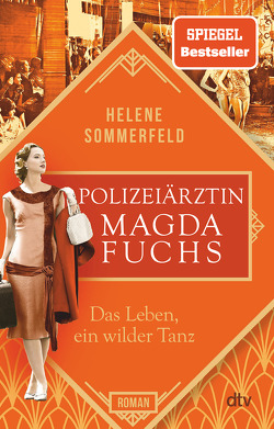 Polizeiärztin Magda Fuchs – Das Leben, ein wilder Tanz von Sommerfeld,  Helene