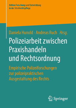 Polizeiarbeit zwischen Praxishandeln und Rechtsordnung von Hunold,  Daniela, Ruch,  Andreas
