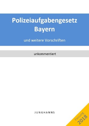 Polizeiaufgabengesetz Bayern von Junghanns,  Lars