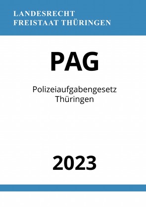 Polizeiaufgabengesetz Thüringen – PAG 2023 von Studier,  Ronny