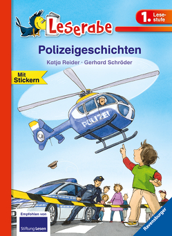 Polizeigeschichten – Leserabe 1. Klasse – Erstlesebuch für Kinder ab 6 Jahren von Reider,  Katja, Schroeder,  Gerhard
