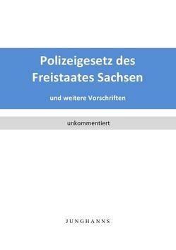 Polizeigesetz des Freistaates Sachsen von Junghanns,  Lars