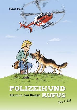 Polizeihund Rufus, Band 1: Alarm in den Bergen von Luisa,  Sylvia