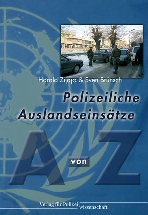 Polizeiliche Auslandseinsätze von A bis Z von Brünsch,  Sven, Ziaja,  Harald