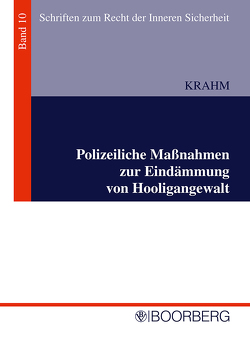 Polizeiliche Maßnahmen zur Eindämmung von Hooligangewalt von Krahm,  Bastian