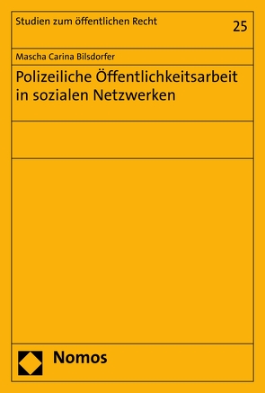 Polizeiliche Öffentlichkeitsarbeit in sozialen Netzwerken von Bilsdorfer,  Mascha Carina