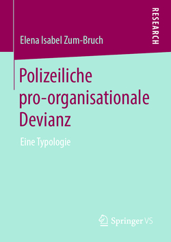 Polizeiliche pro-organisationale Devianz von Zum-Bruch,  Elena Isabel